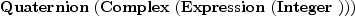 
\label{eq10}\hbox{\axiomType{Quaternion}\ } (\hbox{\axiomType{Complex}\ } (\hbox{\axiomType{Expression}\ } (\hbox{\axiomType{Integer}\ })))
