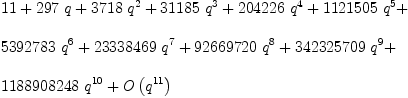 
\label{eq3}\begin{array}{@{}l}
\displaystyle
{11}+{{297}\  q}+{{3718}\ {{q}^{2}}}+{{31185}\ {{q}^{3}}}+{{2
04226}\ {{q}^{4}}}+{{1121505}\ {{q}^{5}}}+ 
\
\
\displaystyle
{{5392783}\ {{q}^{6}}}+{{23338469}\ {{q}^{7}}}+{{92669720}\ {{q}^{8}}}+{{342325709}\ {{q}^{9}}}+ 
\
\
\displaystyle
{{1188908248}\ {{q}^{10}}}+{O \left({{q}^{11}}\right)}
