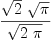 
\label{eq2}{{\sqrt{2}}\ {\sqrt{\pi}}}\over{\sqrt{2 \  \pi}}