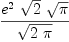 
\label{eq1}{{{e}^{2}}\ {\sqrt{2}}\ {\sqrt{\pi}}}\over{\sqrt{2 \  \pi}}