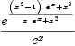 
\label{eq4}{{e}^{{{{\left({{x}^{2}}- 1 \right)}\ {{e}^{x}}}+{{x}^{3}}}\over{{x \ {{e}^{x}}}+{{x}^{2}}}}}\over{{e}^{x}}