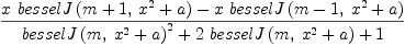 
\label{eq18}{{x \ {besselJ \left({{m + 1}, \:{{{x}^{2}}+ a}}\right)}}-{x \ {besselJ \left({{m - 1}, \:{{{x}^{2}}+ a}}\right)}}}\over{{{besselJ \left({m , \:{{{x}^{2}}+ a}}\right)}^{2}}+{2 \ {besselJ \left({m , \:{{{x}^{2}}+ a}}\right)}}+ 1}
