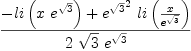 
\label{eq15}{-{li \left({x \ {{e}^{\sqrt{3}}}}\right)}+{{{{e}^{\sqrt{3}}}^{2}}\ {li \left({x \over{{e}^{\sqrt{3}}}}\right)}}}\over{2 \ {\sqrt{3}}\ {{e}^{\sqrt{3}}}}