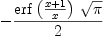 
\label{eq12}-{{{\erf \left({{x + 1}\over x}\right)}\ {\sqrt{\pi}}}\over 2}