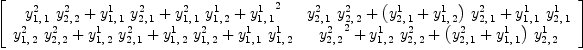 
\label{eq39}\left[ 
\begin{array}{cc}
{{{y_{1, \: 1}^{2}}\ {y_{2, \: 2}^{2}}}+{{y_{1, \: 1}^{1}}\ {y_{2, \: 1}^{2}}}+{{y_{1, \: 1}^{2}}\ {y_{1, \: 2}^{1}}}+{{y_{1, \: 1}^{1}}^2}}&{{{y_{2, \: 1}^{2}}\ {y_{2, \: 2}^{2}}}+{{\left({y_{2, \: 1}^{1}}+{y_{1, \: 2}^{1}}\right)}\ {y_{2, \: 1}^{2}}}+{{y_{1, \: 1}^{1}}\ {y_{2, \: 1}^{1}}}}
\
{{{y_{1, \: 2}^{2}}\ {y_{2, \: 2}^{2}}}+{{y_{1, \: 2}^{1}}\ {y_{2, \: 1}^{2}}}+{{y_{1, \: 2}^{1}}\ {y_{1, \: 2}^{2}}}+{{y_{1, \: 1}^{1}}\ {y_{1, \: 2}^{1}}}}&{{{y_{2, \: 2}^{2}}^2}+{{y_{1, \: 2}^{1}}\ {y_{2, \: 2}^{2}}}+{{\left({y_{2, \: 1}^{2}}+{y_{1, \: 1}^{1}}\right)}\ {y_{2, \: 2}^{1}}}}
