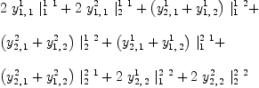
\label{eq17}\begin{array}{@{}l}
\displaystyle
{2 \ {y_{1, \: 1}^{1}}\ {|_{1}^{1 \  1}}}+{2 \ {y_{1, \: 1}^{2}}\ {|_{2}^{1 \  1}}}+{{\left({y_{2, \: 1}^{1}}+{y_{1, \: 2}^{1}}\right)}\ {|_{1}^{1 \  2}}}+ 
\
\
\displaystyle
{{\left({y_{2, \: 1}^{2}}+{y_{1, \: 2}^{2}}\right)}\ {|_{2}^{1 \  2}}}+{{\left({y_{2, \: 1}^{1}}+{y_{1, \: 2}^{1}}\right)}\ {|_{1}^{2 \  1}}}+ 
\
\
\displaystyle
{{\left({y_{2, \: 1}^{2}}+{y_{1, \: 2}^{2}}\right)}\ {|_{2}^{2 \  1}}}+{2 \ {y_{2, \: 2}^{1}}\ {|_{1}^{2 \  2}}}+{2 \ {y_{2, \: 2}^{2}}\ {|_{2}^{2 \  2}}}
