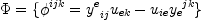 
\label{eq19}
  \Phi = \{ \phi^{ijk} = {y^e}_{ij} u_{ek} - u_{ie} {y_e}^{jk} \}
  