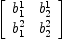 
\label{eq6}\left[ 
\begin{array}{cc}
{b_{1}^{1}}&{b_{2}^{1}}
\
{b_{1}^{2}}&{b_{2}^{2}}
