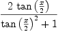 
\label{eq10}{2 \ {\tan \left({x \over 2}\right)}}\over{{{\tan \left({x \over 2}\right)}^{2}}+ 1}