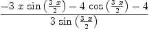
\label{eq37}\frac{-{3 \  x \ {\sin \left({\frac{3 \  x}{2}}\right)}}-{4 \ {\cos \left({\frac{3 \  x}{2}}\right)}}- 4}{3 \ {\sin \left({\frac{3 \  x}{2}}\right)}}