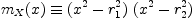 m_X(x) \equiv (x^2-r_1^2)\ (x^2-r_2^2)