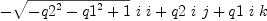 
\label{eq14}-{{\sqrt{-{{q 2}^{2}}-{{q 1}^{2}}+ 1}}\  i \  i}+{q 2 \  i \  j}+{q 1 \  i \  k}