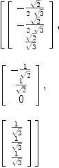 
\label{eq35}\begin{array}{@{}l}
\displaystyle
\left[{\left[ 
\begin{array}{c}
-{{\sqrt{2}}\over{2 \ {\sqrt{3}}}}
\
-{{\sqrt{2}}\over{2 \ {\sqrt{3}}}}
\
{{\sqrt{2}}\over{\sqrt{3}}}
