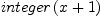 
\label{eq31}integer \left({x + 1}\right)