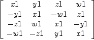 
\label{eq45}\left[ 
\begin{array}{cccc}
x 1 & y 1 & z 1 & w 1 
\
- y 1 & x 1 & - w 1 & z 1 
\
- z 1 & w 1 & x 1 & - y 1 
\
- w 1 & - z 1 & y 1 & x 1 
