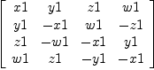 
\label{eq46}\left[ 
\begin{array}{cccc}
x 1 & y 1 & z 1 & w 1 
\
y 1 & - x 1 & w 1 & - z 1 
\
z 1 & - w 1 & - x 1 & y 1 
\
w 1 & z 1 & - y 1 & - x 1 
