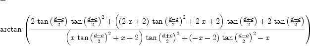 
\label{eq2}\begin{array}{@{}l}
\displaystyle
- 
\
\
\displaystyle
{\arctan{{\left({{{2 \ {\tan \left({{d - c}\over 2}\right)}\ {{\tan \left({{d + c}\over 2}\right)}^{2}}}+{{\left({{\left({2 \  x}+ 2 \right)}\ {{\tan \left({{d - c}\over 2}\right)}^{2}}}+{2 \  x}+ 2 \right)}\ {\tan \left({{d + c}\over 2}\right)}}+{2 \ {\tan \left({{d - c}\over 2}\right)}}}\over{{{\left({x \ {{\tan \left({{d - c}\over 2}\right)}^{2}}}+ x + 2 \right)}\ {{\tan \left({{d + c}\over 2}\right)}^{2}}}+{{\left(- x - 2 \right)}\ {{\tan \left({{d - c}\over 2}\right)}^{2}}}- x}}\right)}}}
