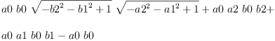 
\label{eq38}\begin{array}{@{}l}
\displaystyle
{a 0 \  b 0 \ {\sqrt{-{{b 2}^{2}}-{{b 1}^{2}}+ 1}}\ {\sqrt{-{{a 2}^{2}}-{{a 1}^{2}}+ 1}}}+{a 0 \  a 2 \  b 0 \  b 2}+ 
\
\
\displaystyle
{a 0 \  a 1 \  b 0 \  b 1}-{a 0 \  b 0}
