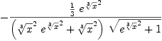 
\label{eq8}-{\frac{{\frac{1}{3}}\ {{{e}^{\root{3}\of{x}}}^{2}}}{{\left({{{\root{3}\of{x}}^{2}}\ {{{e}^{\root{3}\of{x}}}^{2}}}+{{\root{3}\of{x}}^{2}}\right)}\ {\sqrt{{{{e}^{\root{3}\of{x}}}^{2}}+ 1}}}}