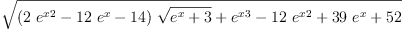 
\label{eq11}\sqrt{{{\left({2 \ {{{e}^{x}}^{2}}}-{{12}\ {{e}^{x}}}-{14}\right)}\ {\sqrt{{{e}^{x}}+ 3}}}+{{{e}^{x}}^{3}}-{{12}\ {{{e}^{x}}^{2}}}+{{39}\ {{e}^{x}}}+{52}}