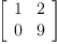 
\label{eq1}\left[ 
\begin{array}{cc}
1 & 2 
\
0 & 9 
