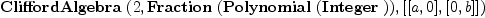 
\label{eq9}\hbox{\axiomType{CliffordAlgebra}\ } (2, \hbox{\axiomType{Fraction}\ } (\hbox{\axiomType{Polynomial}\ } (\hbox{\axiomType{Integer}\ })) , [ [ a , 0 ] , [ 0, b ] ])