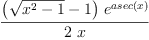 
\label{eq7}\frac{{\left({\sqrt{{{x}^{2}}- 1}}- 1 \right)}\ {{e}^{asec \left({x}\right)}}}{2 \  x}