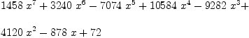 
\label{eq3}\begin{array}{@{}l}
\displaystyle
{{1458}\ {x^7}}+{{3240}\ {x^6}}-{{7074}\ {x^5}}+{{10584}\ {x^4}}-{{9282}\ {x^3}}+ 
\
\
\displaystyle
{{4120}\ {x^2}}-{{878}\  x}+{72}
