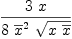 
\label{eq19}{3 \  x}\over{8 \ {{\overline x}^{2}}\ {\sqrt{x \ {\overline x}}}}