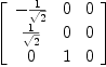 
\label{eq38}\left[ 
\begin{array}{ccc}
-{1 \over{\sqrt{2}}}& 0 & 0 
\
{1 \over{\sqrt{2}}}& 0 & 0 
\
0 & 1 & 0 
