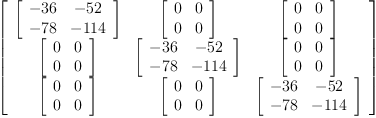 
\label{eq5}\left[ 
\begin{array}{ccc}
{\left[ 
\begin{array}{cc}
-{36}& -{52}
\
-{78}& -{114}
