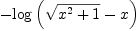 
\label{eq1}-{\log \left({{\sqrt{{x^2}+ 1}}- x}\right)}