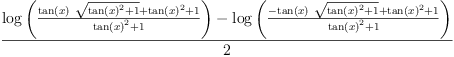 
\label{eq1}\frac{{\log \left({\frac{{{\tan \left({x}\right)}\ {\sqrt{{{\tan \left({x}\right)}^{2}}+ 1}}}+{{\tan \left({x}\right)}^{2}}+ 1}{{{\tan \left({x}\right)}^{2}}+ 1}}\right)}-{\log \left({\frac{-{{\tan \left({x}\right)}\ {\sqrt{{{\tan \left({x}\right)}^{2}}+ 1}}}+{{\tan \left({x}\right)}^{2}}+ 1}{{{\tan \left({x}\right)}^{2}}+ 1}}\right)}}{2}