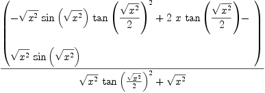 
\label{eq7}{\left(
\begin{array}{@{}l}
\displaystyle
-{{\sqrt{{x}^{2}}}\ {\sin \left({\sqrt{{x}^{2}}}\right)}\ {{\tan \left({{\sqrt{{x}^{2}}}\over 2}\right)}^{2}}}+{2 \  x \ {\tan \left({{\sqrt{{x}^{2}}}\over 2}\right)}}- 
\
\
\displaystyle
{{\sqrt{{x}^{2}}}\ {\sin \left({\sqrt{{x}^{2}}}\right)}}
