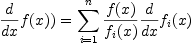 \frac{d}{dx} f(x)) = \sum_{i=1}^n \frac{f(x)}{f_i(x)}\frac{d}{dx}f_i(x)