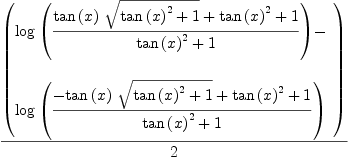 
\label{eq1}{\left(
\begin{array}{@{}l}
\displaystyle
{\log \left({{{{\tan \left({x}\right)}\ {\sqrt{{{\tan \left({x}\right)}^{2}}+ 1}}}+{{\tan \left({x}\right)}^{2}}+ 1}\over{{{\tan \left({x}\right)}^{2}}+ 1}}\right)}- 
\
\
\displaystyle
{\log \left({{-{{\tan \left({x}\right)}\ {\sqrt{{{\tan \left({x}\right)}^{2}}+ 1}}}+{{\tan \left({x}\right)}^{2}}+ 1}\over{{{\tan \left({x}\right)}^{2}}+ 1}}\right)}
