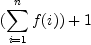 (\sum_{i=1}^n f(i) ) + 1